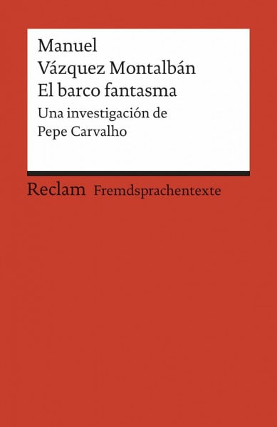 El barco fantasma: Una investigación de Pepe Carvalho. Spanischer Text mit deutschen Worterklärungen. B2 (GER) (Reclams Universal-Bibliothek)
