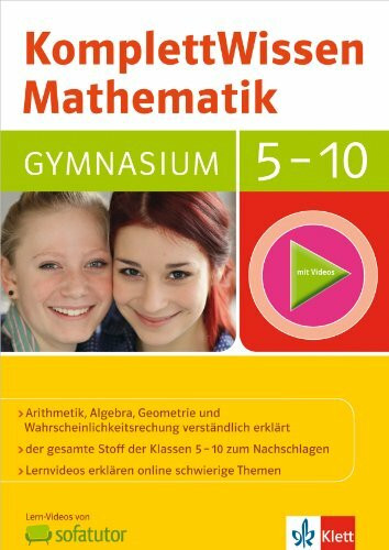 Klett Komplett Wissen Mathematik Gymnasium Klasse 5-10: Arithmetik, Algebra, Geometrie und Wahrscheinlichkeitsrechnung: Mit Lern-Videos. Zugangscode im Buch