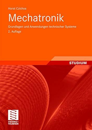 Vieweg+Teubner Verlag Mechatronik, Grundlagen Und Anwendungen Technischer Systeme