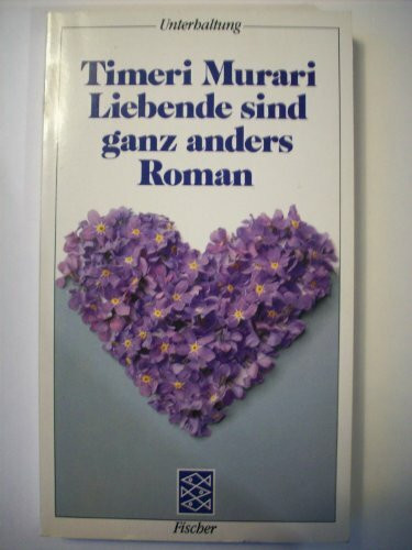 Liebende sind ganz anders. Roman.