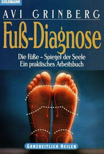 Fuß-Diagnose. Die Füße, Spiegel der Seele. Ein praktisches Arbeitsbuch