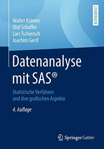 Datenanalyse mit SAS®: Statistische Verfahren und ihre grafischen Aspekte Datenanalyse mit SAS®: Statistische Verfahren und ihre grafischen Aspekte