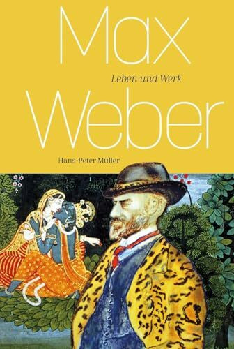 Max Weber: Werk und Wirkung
