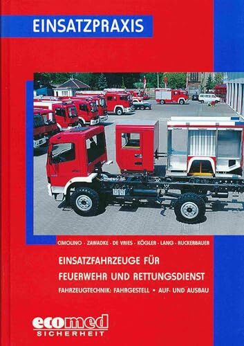 Einsatzfahrzeuge für Feuerwehr und Rettungsdienst: Fahrzeugtechnik: Fahrgestell, Auf- und Ausbau