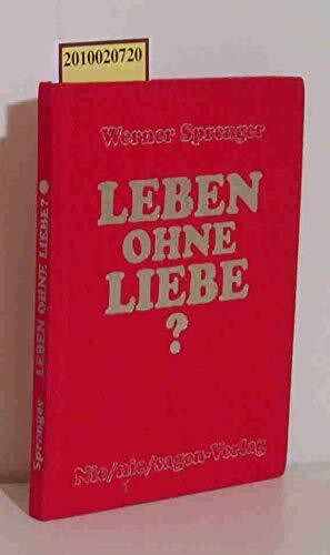 Leben ohne Liebe?: Zus.gest. v. Atina Haberkern