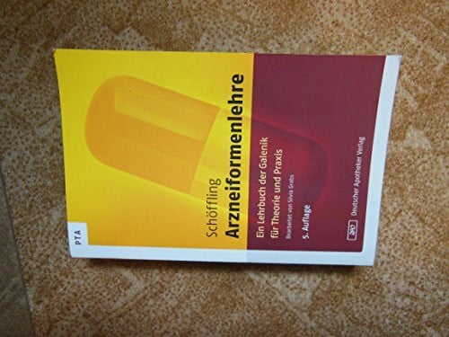 Arzneiformenlehre: Ein Lehrbuch der Galenik für Theorie und Praxis