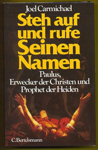 Steh auf und rufe Seinen Namen. Paulus, Erwecker der Christen und Prophet der Heiden