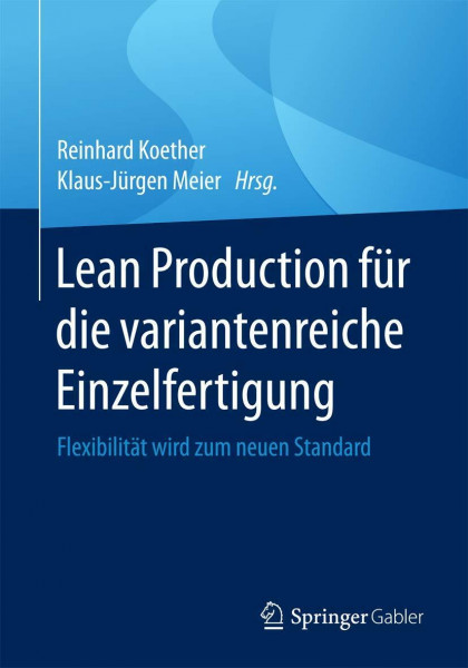 Lean Production für die variantenreiche Einzelfertigung: Flexibilität wird zum neuen Standard