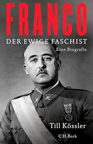 Franco: Der ewige Faschist. Eine Biografie (Diktatoren des 20. Jahrhunderts)