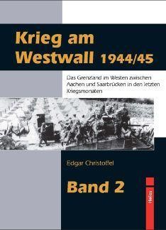 Krieg am Westwall 1944/45 - Band 2