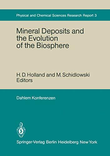 Mineral Deposits and the Evolution of the Biosphere: Report of the Dahlem Workshop on Biospheric Evolution and Precambrian Metallogeny Berlin 1980, September 1–5 (Dahlem Workshop Report, 3, Band 3)