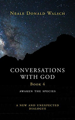 Conversations with God, Book 4: Awaken the Species, A New and Unexpected Dialogue