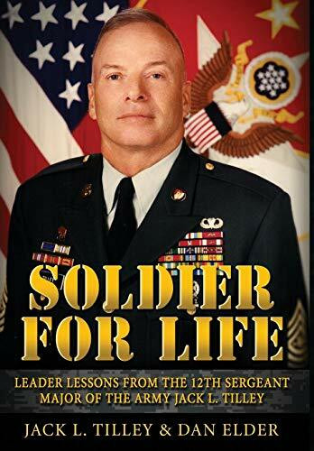 Nco Historical Society Soldier For Life, Leader Lessons From The 12th Sergeant Major Of The Army Jack L. Tilley