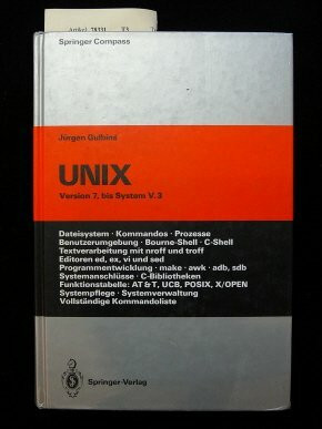 UNIX. Eine EinfÃƒ¼hrung in Begriffe und Kommandos von UNIX - Version 7, bis System V.3. 3. Auflage.