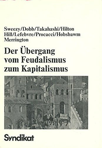 Der Übergang vom Feudalismus zum Kapitalismus