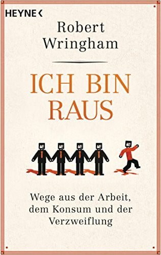 Heyne Verlag Ich Bin Raus, Wege Aus Der Arbeit, Dem Konsum Und Der Verzweiflung