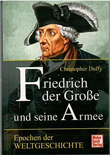 Friedrich der Große und seine Armee (Epochen der Weltgeschichte) Friedrich der Große und seine Armee (Epochen der Weltgeschichte)