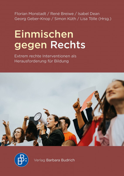 Einmischen gegen Rechts: Extrem rechte Interventionen als Herausforderung für Bildung