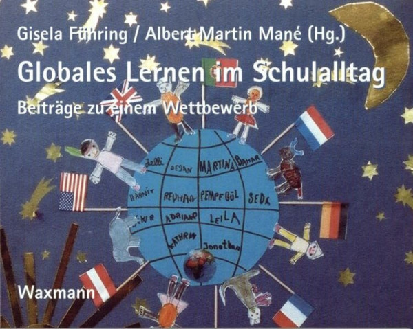 Globales Lernen im Schulalltag: Beiträge zu einem Wettbewerb