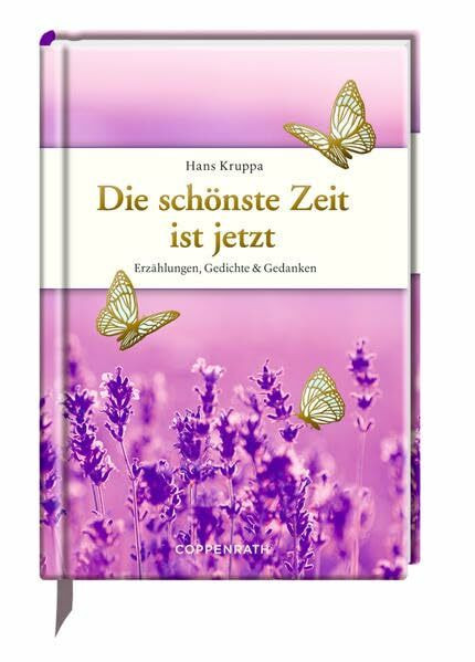 Die schönste Zeit ist jetzt: Erzählungen, Gedichte & Gedanken (Edizione)