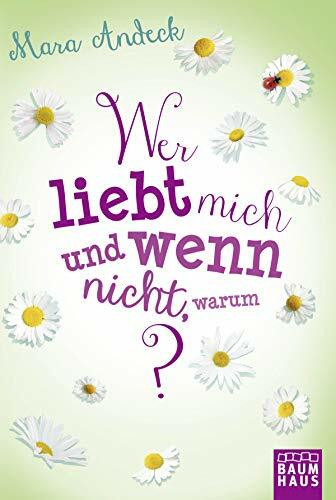 Wer liebt mich und wenn nicht, warum? (Lilias Tagebuch, Band 2)