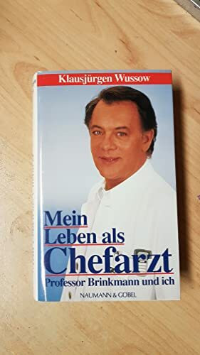Mein Leben als Chefarzt. Professor Brinkmann und ich.