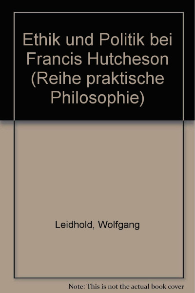 Ethik und Politik bei Francis Hutcheson (Praktische Philosophie)