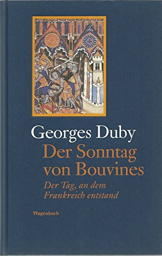 Der Sonntag von Bouvines 27. Juli 1214: Der Tag, an dem Frankreich entstand (Allgemeines Programm - Sachbuch)