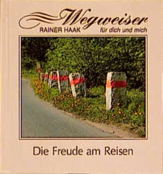 Die Freude am Reisen (Wegweiser für dich und mich)