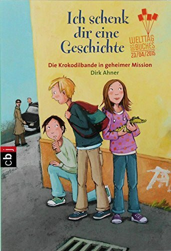 Ich schenk dir eine Geschichte 2015 - Die Krokodilbande in geheimer Mission: Die Krokodilbande auf geheimer Mission