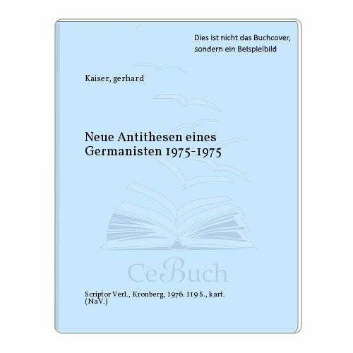 Neue Antithesen eines Germanisten 1974 - 1975