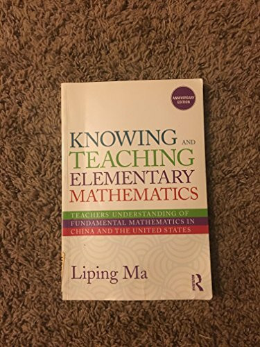 Knowing and Teaching Elementary Mathematics: Teachers' Understanding of Fundamental Mathematics in China and the United States (Studies in Mathematical Thinking and Learning Series)