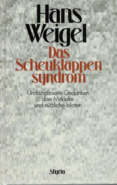Das Scheuklappensyndrom. Undisziplinierte Gedanken über Mitläufer und nützliche Idioten