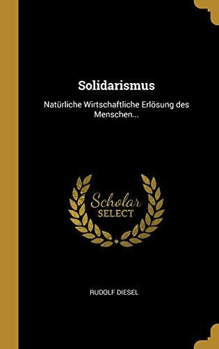 Solidarismus: Natürliche Wirtschaftliche Erlösung des Menschen...