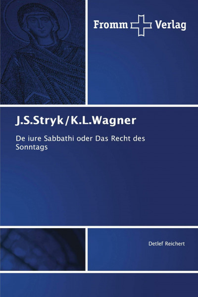 J.S.Stryk/K.L.Wagner: De iure Sabbathi oder Das Recht des Sonntags