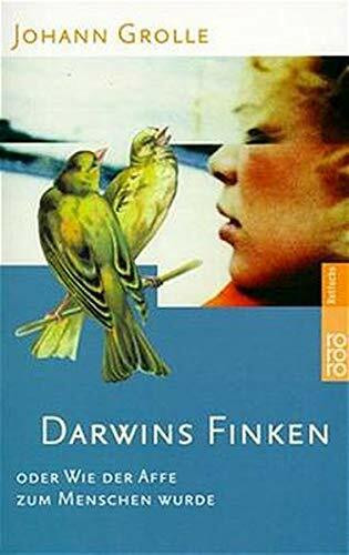 Darwins Finken: oder Wie der Affe zum Menschen wurde