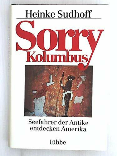 Sorry Kolumbus: Seefahrer der Antike entdecken Amerika (Lübbe Geschichte)