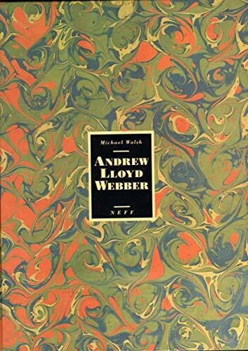 Andrew Lloyd Webber. Der erfolgreichste Komponist unserer Zeit