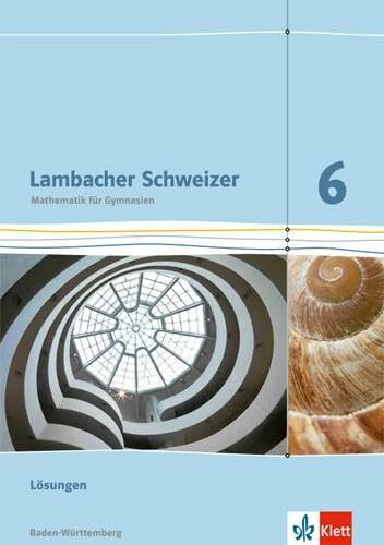 Lambacher Schweizer Mathematik 6. Ausgabe Baden-Württemberg: Lösungen Klasse 6 (Lambacher Schweizer. Ausgabe für Baden-Württemberg ab 2014)