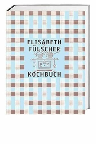 Das Fülscher-Kochbuch: Das Fülscher mit den 1700 Originalrezepten - ein Stück Schweizer Kulturgeschichte. Essays von zeitgenössischen Autoren zu Küche und Essen in der Schweiz