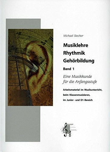 Musiklehre Rhythmik Gehörbildung, m. 4 Audio-CDs.Bd.1: Eine Musikkunde für die Anfangsstufe