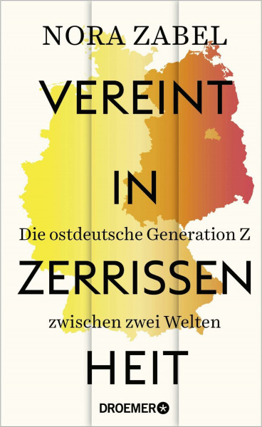 Vereint in Zerrissenheit: Die ostdeutsche Generation Z zwischen zwei Welten | Mit einem Vorwort von Ricarda Lang