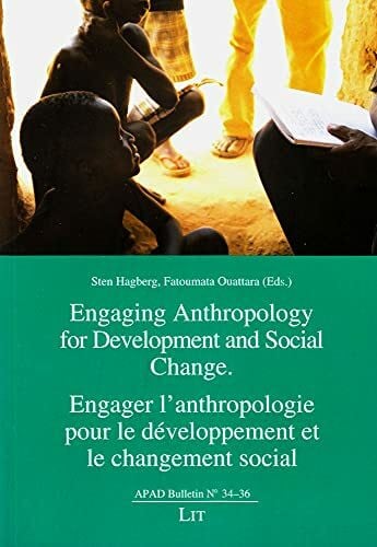 Engaging Anthropology for Development and Social Change. Engager l'anthropologie pour le développement et le changement social (Apad Bulletin)