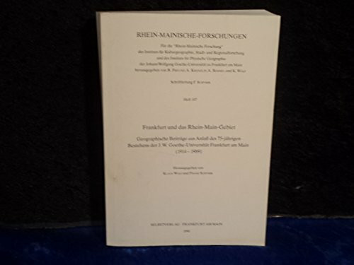 Frankfurt und das Rhein-Main-Gebiet: Geographische Beiträge aus Anlass des 75-jährigen Bestehens der J.W. Goethe-Universität Frankfurt am Main (Rhein-Mainische Forschungen / im Forum Humangeographie)