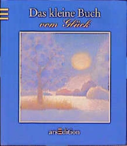 Das kleine Buch vom Glück (Das kleine Buch zum Schenken)