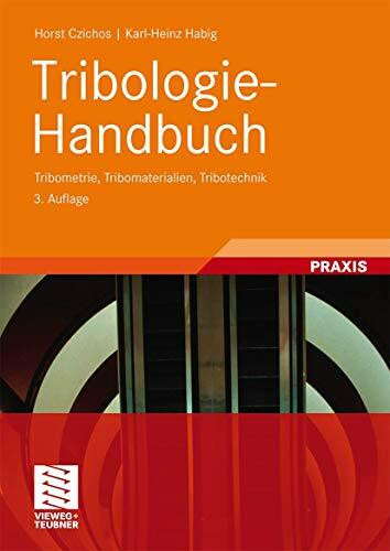 Tribologie-Handbuch: Tribometrie, Tribomaterialien, Tribotechnik