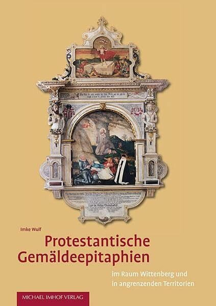 Protestantische Gemäldeepitaphien: im Raum Wittenberg und angrenzende Territorien
