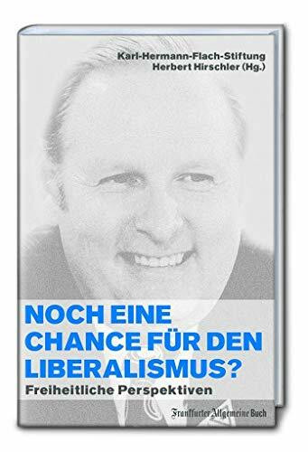 Noch eine Chance für den Liberalismus?: Freiheitliche Perspektiven