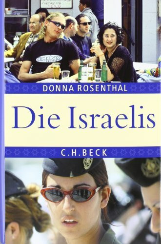 Die Israelis: Leben in einem außergewöhnlichen Land