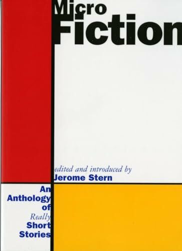 Micro Fiction: An Anthology of Fifty Really Short Stories: An Anthology of Really Short Stories